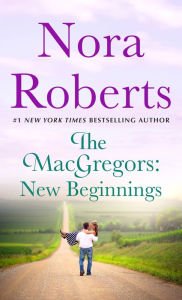 Title: The MacGregors: New Beginnings: Serena & Caine (a 2-in-1 Collection), Author: Nora Roberts