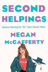 Title: Second Helpings: A Jessica Darling Novel, Author: Megan McCafferty