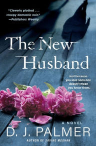 Title: The New Husband: A Novel, Author: D.J. Palmer