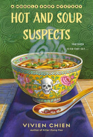 Title: Hot and Sour Suspects (Noodle Shop Mystery #8), Author: Vivien Chien