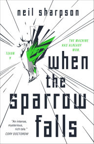 Title: When the Sparrow Falls: A Novel, Author: Neil Sharpson