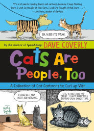 Title: Cats Are People, Too: A Collection of Cat Cartoons to Curl up With, Author: Dave Coverly