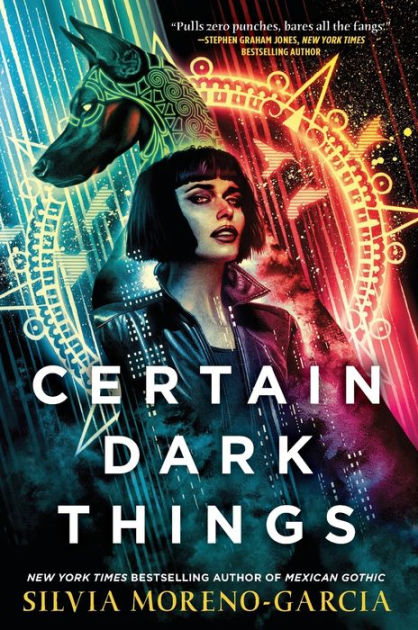 Certain Dark Things by Silvia Moreno-Garcia, Paperback | Barnes & Noble®