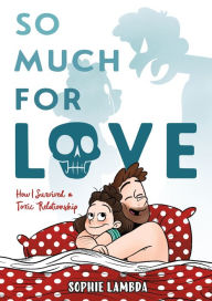 Title: So Much for Love: How I Survived a Toxic Relationship, Author: Sophie Lambda