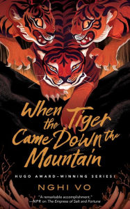 Title: When the Tiger Came Down the Mountain, Author: Nghi Vo