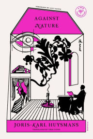 Title: Against Nature: A Novel, Author: Joris-Karl Huysmans