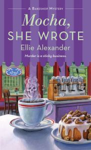 Title: Mocha, She Wrote (Bakeshop Mystery #13), Author: Ellie Alexander