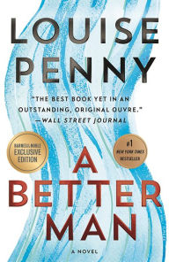 Title: A Better Man (B&N Exclusive Edition) (Chief Inspector Gamache Series #15), Author: Louise Penny
