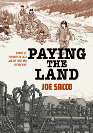 Title: Paying the Land, Author: Joe Sacco