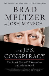 Title: The JFK Conspiracy: The Secret Plot to Kill Kennedy-and Why It Failed, Author: Brad Meltzer