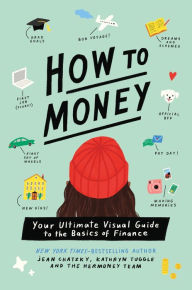 Title: How to Money: Your Ultimate Visual Guide to the Basics of Finance, Author: Jean Chatzky