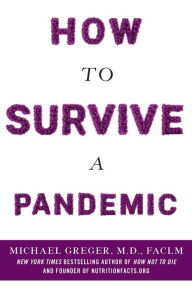 Title: How to Survive a Pandemic, Author: Michael Greger M.D. FACLM