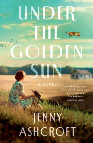 Title: Under the Golden Sun: A Novel, Author: Jenny Ashcroft