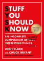 Stuff You Should Know: An Incomplete Compendium of Mostly Interesting Things (B&N Exclusive Edition)