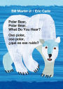 Polar Bear, Polar Bear, What Do You Hear? / Oso polar, oso polar, ¿qué es ese ruido?