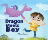 Title: Dragon Meets Boy, Author: Michael Slack