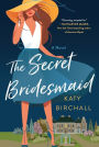 The Secret Bridesmaid: A Novel