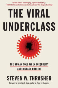 The Viral Underclass: The Human Toll When Inequality and Disease Collide