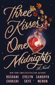 Title: Three Kisses, One Midnight: A Novel, Author: Roshani Chokshi