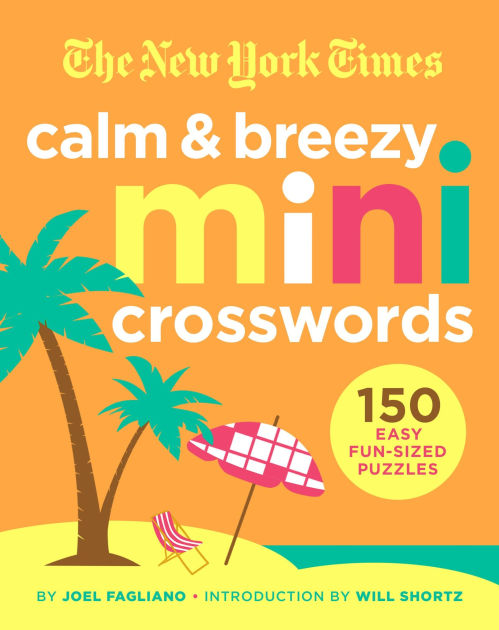 The New York Times Calm and Breezy Mini Crosswords 150 Easy FunSized