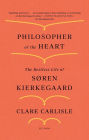 Philosopher of the Heart: The Restless Life of Søren Kierkegaard