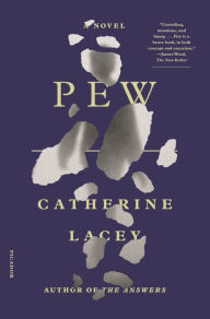 Title: Pew: A Novel, Author: Catherine Lacey