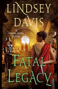 Title: Fatal Legacy: A Flavia Albia Novel, Author: Lindsey Davis