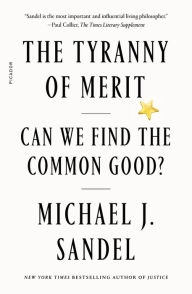 Title: The Tyranny of Merit: Can We Find the Common Good?, Author: Michael J. Sandel