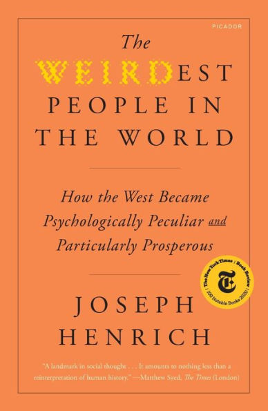 The WEIRDest People in the World: How the West Became Psychologically Peculiar and Particularly Prosperous