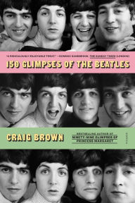 Title: 150 Glimpses of the Beatles, Author: Craig Brown