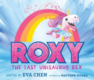 Title: Roxy the Last Unisaurus Rex (Signed Book), Author: Eva Chen