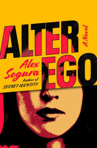 Title: Alter Ego: A Novel, Author: Alex Segura