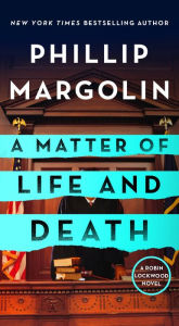 Title: A Matter of Life and Death (Robin Lockwood Series #4), Author: Phillip Margolin