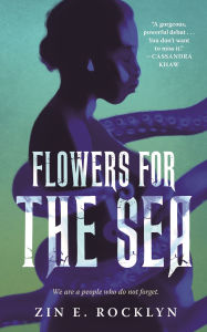 Title: Flowers for the Sea, Author: Zin E. Rocklyn