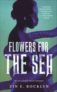 Title: Flowers for the Sea, Author: Zin E. Rocklyn