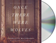 Title: Once There Were Wolves: A Novel, Author: Charlotte McConaghy