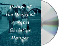 Title: Palace of the Drowned: A Novel, Author: Christine Mangan