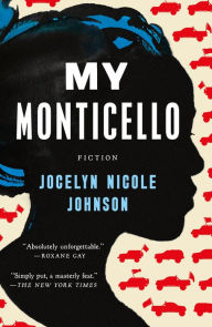 Title: My Monticello: Fiction, Author: Jocelyn Nicole Johnson