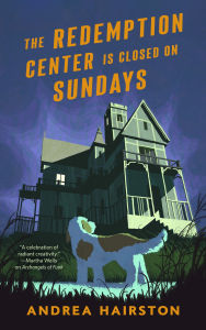 Title: The Redemption Center is Closed on Sundays, Author: Andrea Hairston