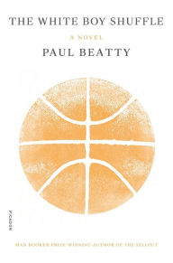 Title: The White Boy Shuffle: A Novel, Author: Paul Beatty