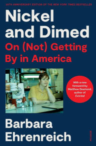 Title: Nickel and Dimed (20th Anniversary Edition): On (Not) Getting By in America, Author: Barbara Ehrenreich