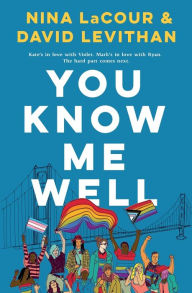 Title: You Know Me Well: A Novel, Author: Nina LaCour