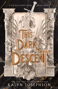 Title: This Dark Descent, Author: Kalyn Josephson