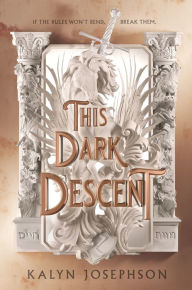 Title: This Dark Descent, Author: Kalyn Josephson
