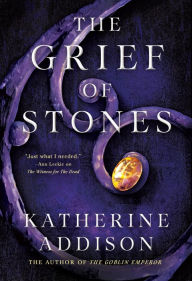 Title: The Grief of Stones: Book Two of the Cemeteries of Amalo Trilogy, Author: Katherine Addison