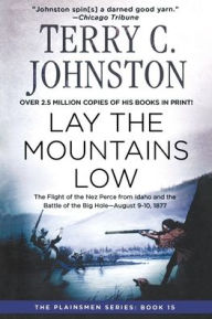 Title: Lay the Mountains Low, Author: Terry C. Johnston