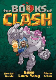Title: The Books of Clash Volume 3: Legendary Legends of Legendarious Achievery, Author: Gene Luen Yang