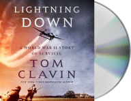 Title: Lightning Down: A World War II Story of Survival, Author: Tom Clavin