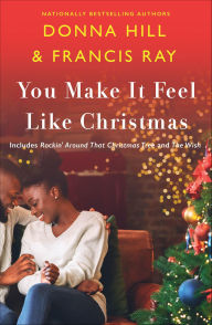 Title: You Make It Feel Like Christmas, Author: Donna Hill