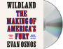 Wildland: The Making of America's Fury